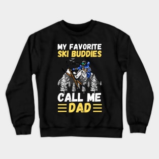 My Favorite Ski Buddies Call Me Dad, Ski Dad Father’s Day Crewneck Sweatshirt